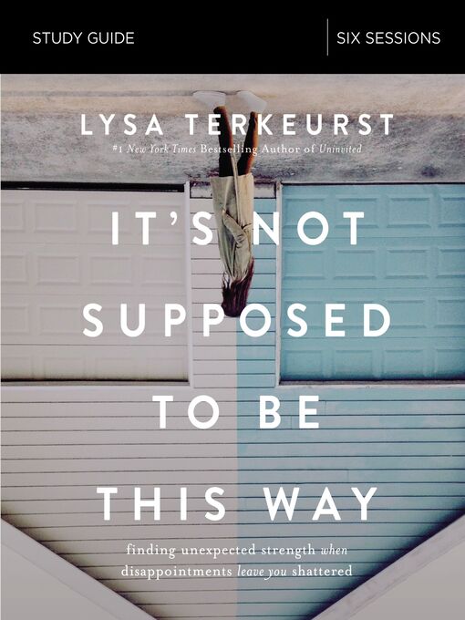 Title details for It's Not Supposed to Be This Way Bible Study Guide by Lysa TerKeurst - Available